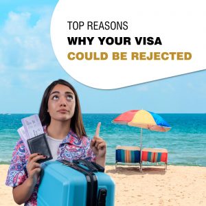 Top Reasons Why Your Visa Could Be Rejected