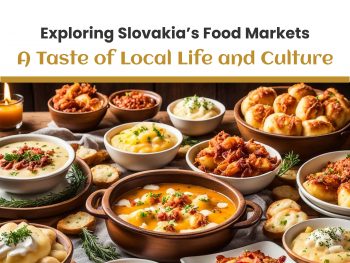 Exploring Slovakia’s Food Markets: A Taste of Local Life and Culture